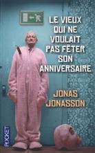 Jonas Jonasson, Jonasson Jonas - Le vieux qui ne voulait pas fêter son anniversaire