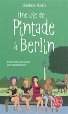 Hélène Kohl, H Kohl, Helene Kohl, Hélène Kohl, Hélène (1980-....) Kohl, Kohl-h... - Une vie de pintade à Berlin : portraits piquants de berlinoises