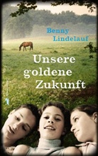 Benny Lindelauf - Unsere goldene Zukunft