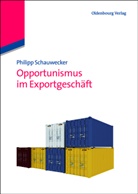 Philipp Schauwecker - Opportunismus im Exportgeschäft