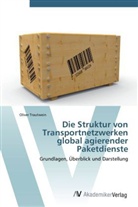 Oliver Trautwein - Die Struktur von Transportnetzwerken global agierender Paketdienste
