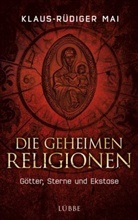 Klaus-R Mai, Klaus-Rüdiger Mai - Die geheimen Religionen