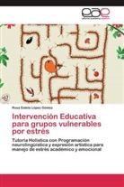 Rosa Estela López Gómez - Intervención Educativa para grupos vulnerables por estrés