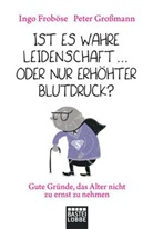Frobös, Ingo Froböse, GROSSMANN, Pete Grossmann, Peter Großmann - Ist es wahre Leidenschaft - oder nur erhöhter Blutdruck?