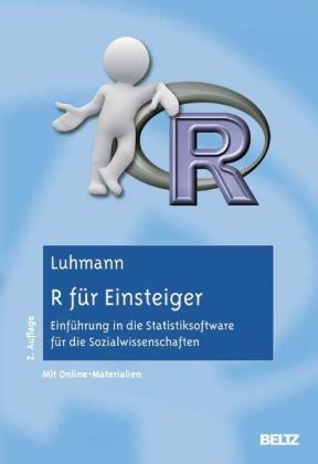 Maike Luhmann - R für Einsteiger Einführung in die Statistiksoftware für die Sozialwissenschaften. Mit Online-Materialien