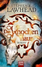 Stephen Lawhead, Stephen R Lawhead, Stephen R. Lawhead - Das Knochenhaus