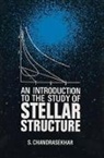 S Chandrasekhar, S. Chandrasekhar, Subrahmanyan Chandrasekhar, Space - An Introduction to the Study of Stellar Structure