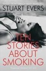 Stuart Evers - Ten Stories About Smoking