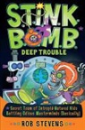 Rob Stevens - S.t.i.n.k.b.o.m.b: Deep Trouble
