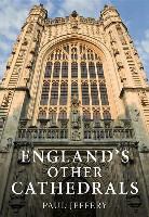 Paul Jeffery - England's Other Cathedrals