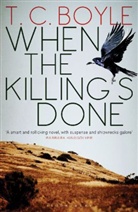 T. C Boyle, T. C. Boyle, Boyle T. C. - When the Killing's Done
