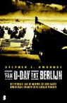 S.E. Ambrose, Stephen E Ambrose, Stephen E. Ambrose - Van D-day tot Berlijn