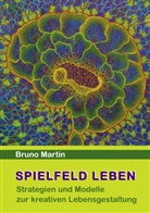 Bruno Martin - Spielfeld Leben