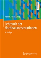 Nabi A Fouad, Nabil A Fouad, Martin Achmus, Britta Birkner, Dirk Bohne, Erich Cziesielski... - Lehrbuch der Hochbaukonstruktionen