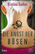 Kristina Dunker - Die Angst der Bösen