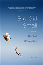 Rachel DeWoskin - Big Girl Small