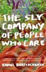 Rahul Bhattacharya - The Sly Company of People Who Care