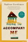 Gordimer, Nadine Gordimer - None to Accompany Me