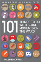 D Evans, Daso Evans, Dason Evans, Dason (Barts and the London School of Medic Evans, Dason E Evans, Dason E. Evans... - 101 Things to Do With Spare Moments on the Ward