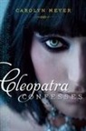Carolyn Meyer - Cleopatra Confesses