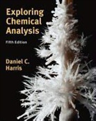 Daniel C. Harris, Daniel C. Harris - Exploring Chemical Analysis