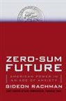 Gideon Rachman - Zero-sum Future