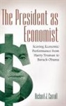 Richard Carroll, Richard J. Carroll, Carroll Richard J. - The President As Economist
