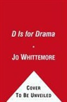 Jo Whittemore - D Is for Drama