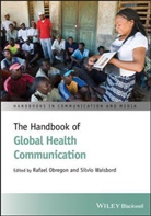 Obregon, R Obregon, Rafael Obregon, Rafael (Ohio University Obregon, Rafael Waisbord Obregon, Rafael/ Waisbord Obregon... - The Handbook of Global Health Communication