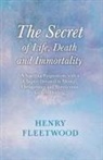Henry Fleetwood, Oscar Wilde - The Secret of Life, Death and Immortality - A Startling Proposition, with a Chapter Devoted to Mental Therapeutics and Instructions for Self Healing