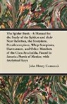 John Henry Comstock - The Spider Book - A Manual for the Study of the Spiders and their Near Relatives, the Scorpions, Pseudoscorpions, Whip-Scorpions, Harvestmen, and Other Members of the Class Arachnida, Found in America North of Mexico, with Analytical Keys