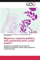 María Ilean García Gossio, María Ileana García Gossio, Dorota Klewer, Gin Zabludovsky Kuper, Gina Zabludovsky Kuper - Mujeres y espacio público, más presencia pero ¿más poder?