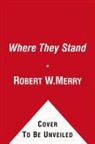 Robert W. Merry - Where They Stand