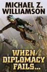 Michael Z Williamson, Michael Z. Williamson - When Diplomacy Fails