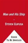 Steven Ujifusa - A Man and His Ship