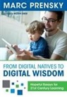 Marc Prensky, Marc R Prensky, Marc R. Prensky - From Digital Natives to Digital Wisdom