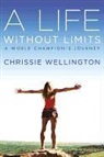 Chrissie Wellington, Chrissie/ Armstrong Wellington - A Life without Limits