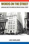 Leo Haviland - Word$ on the $Treet: Language and the American Dream on Wall Street