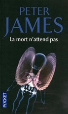 Peter James - La mort n'attend pas. Und morgen bist du tot, französische Ausgabe