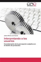 Jaime Alfonso León Duarte - Interpretando a los usuarios
