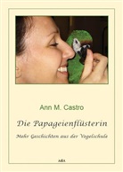 Ann Castro, Ann M Castro, Ann M. Castro - Die Papageienflüsterin