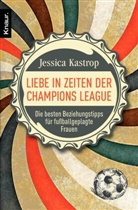 Jessica Kastrop - Liebe in Zeiten der Champions League