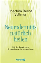 Joachim B Vollmer, Joachim B. Vollmer, Joachim Bernd Vollmer - Neurodermitis natürlich heilen