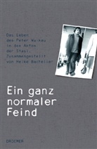 Bachelie, Heik Bachelier, Heike Bachelier, Wulkau, Peter Wulkau, Heike Bachelier - Ein ganz normaler Feind