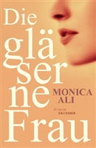 Monica Ali - Die gläserne Frau