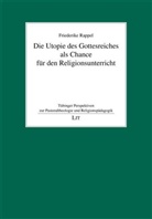 Friederike Rappel - Die Utopie des Gottesreiches als Chance für den Religionsunterricht