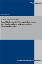 Christof Austermann, Bernhar Stüer, Bernhard Stüer - Brachflächenreaktivierung als Instrument der Stadterhaltung und nachhaltiger Innenentwicklung