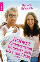 Gernot Gricksch - Robert Zimmermann wundert sich über die Liebe