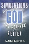 John Lilly, John C Lilly, John C. Lilly - Simulations of God