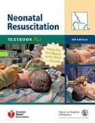 American Academy Of Pediatrics, American Academy of Pediatrics and Ameri, American Heart Association - Neonatal Resuscitation Textbook Plus